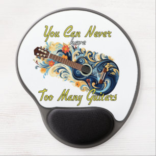 You Can Never Have Too Many Guitars - Gorgeous Gel Mouse Pad