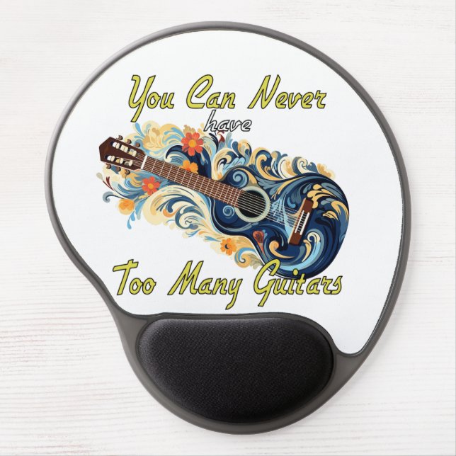You Can Never Have Too Many Guitars - Gorgeous Gel Mouse Pad (Front)