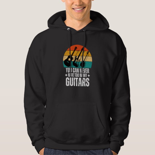 You Can Never Have Too Many Guitars Hoodie (Front)