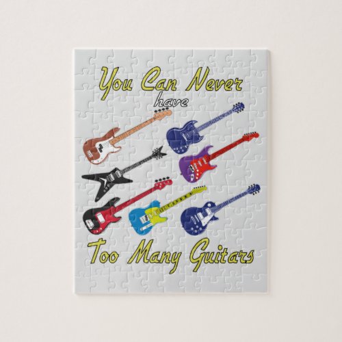 You Can Never Have Too Many Guitars Jigsaw Puzzle