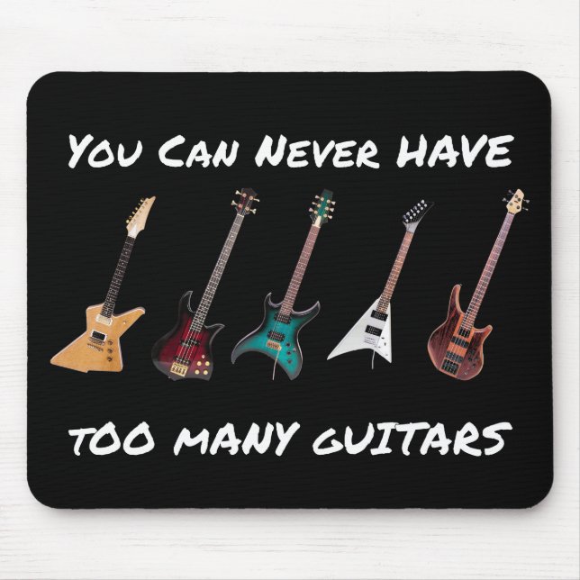 You Can Never Have Too Many Guitars Mouse Pad (Front)