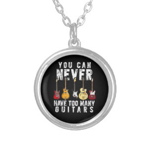 You Can Never Have Too Many Guitars Music Funny Gi Silver Plated Necklace