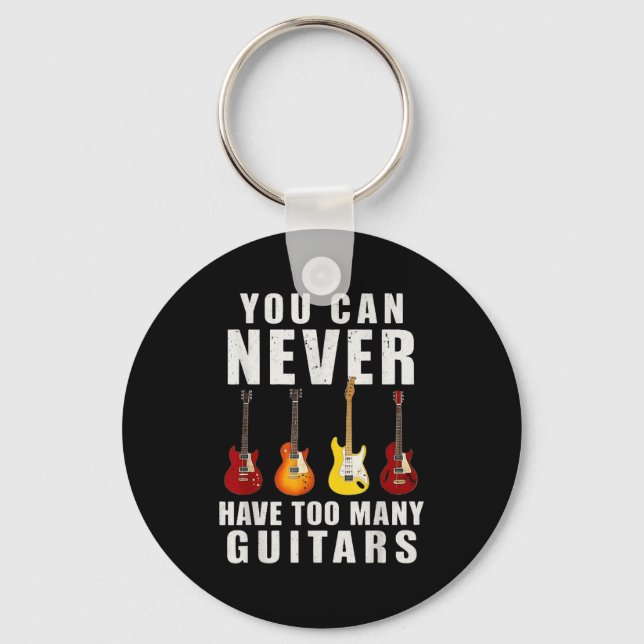 You Can Never Have Too Many Guitars Music Funny  Keychain (Front)