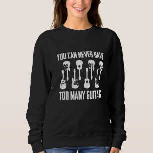 You Can Never Have Too Many Guitars  Musician  Tee
