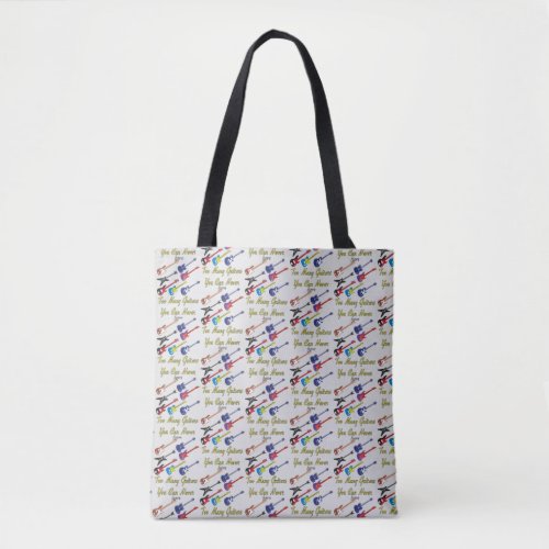 You Can Never Have Too Many Guitars Tote Bag