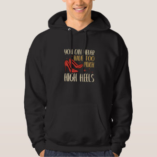 You Can Never Have Too Many High Heels Women  1 Hoodie