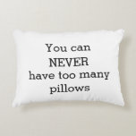 You Can Never Have Too Many Pillows - Funny Humor at Zazzle