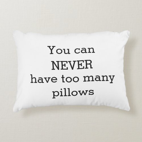 You Can Never Have Too Many Pillows _ Funny Humor