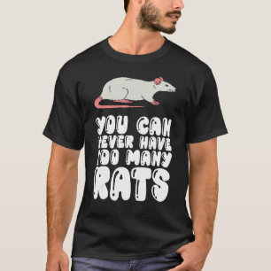 You Can Never Have Too Many Rats T-Shirt