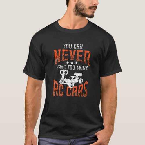 You Can Never Have Too Many RC Cars Remote Control T_Shirt