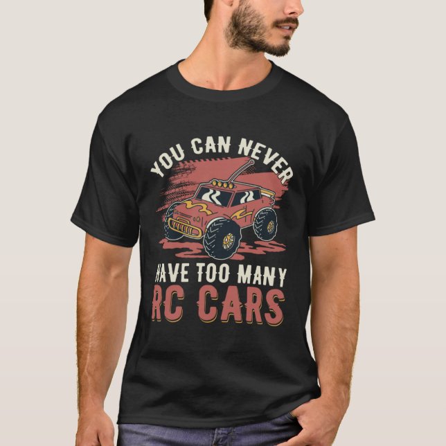You can never have too many RC Cars T-Shirt (Front)