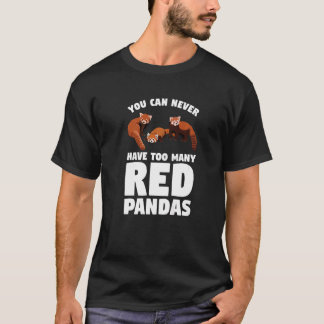 You Can Never Have Too Many Red Pandas Panda 1 T-Shirt