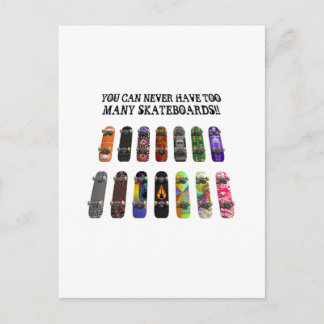 You Can Never Have Too Many Skateboards! Postcard