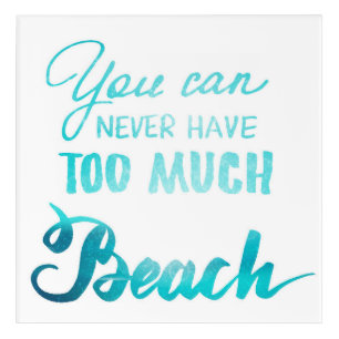 You Can Never Have Too Much Beach Acrylic Print