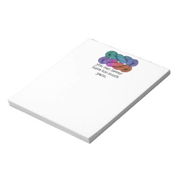 You Can Never Have Too Much Yarn Funny Knitting Notepad by koncepts at Zazzle