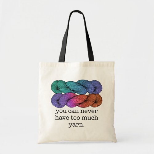 You Can Never Have Too Much Yarn Funny Knitting Tote Bag