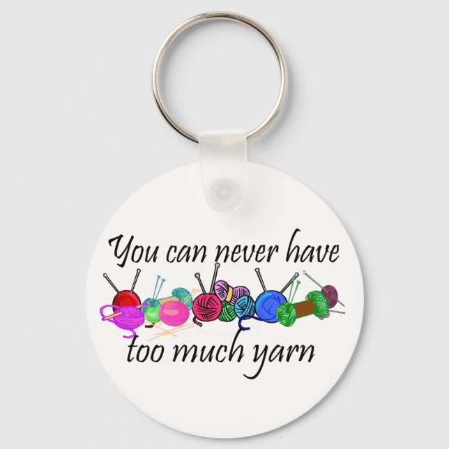 You can never have too much yarn T-shirts Keychain (Front)