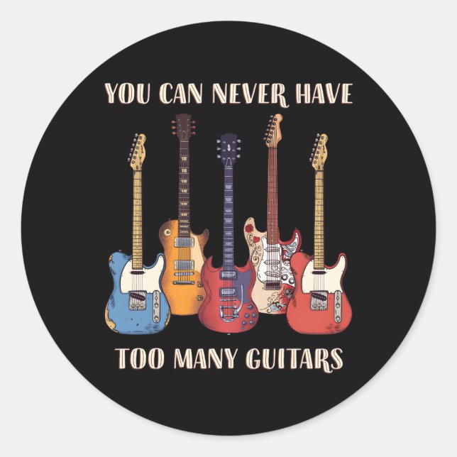 You Can Never Have Too Y Guitars Musician Guitar Classic Round Sticker (Front)