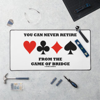 You Can Never Retire From The Game Of Bridge Desk Mat