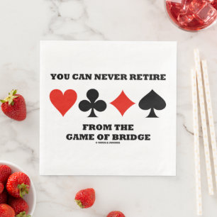 You Can Never Retire From The Game Of Bridge Paper Dinner Napkins