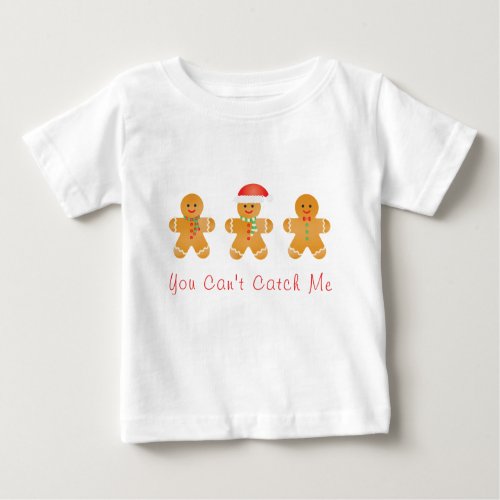 You Can Not Catch Me Gingerbread Men Baby T_Shirt