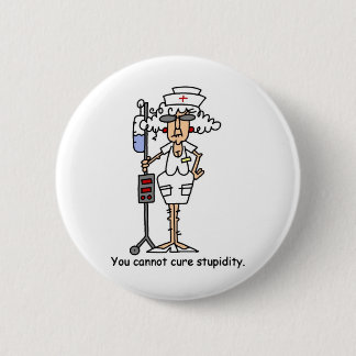 You can not cure stupidity! button