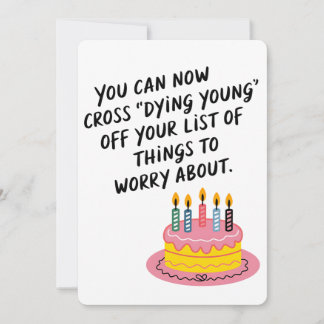 You Can Now Cross Dying Young Funny Old Age Birth Holiday Card