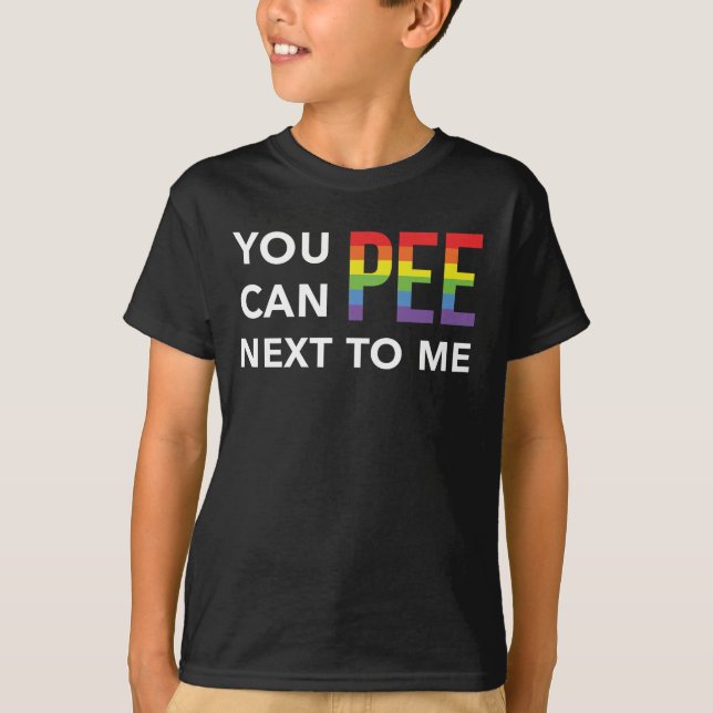 You Can Pee Next To Me Funny LGBT Gay Pride T-Shir T-Shirt (Front)