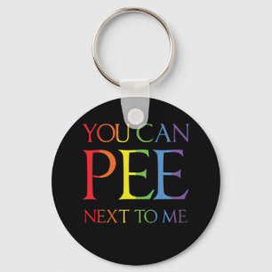 You Can Pee Next To Me Funny T Shirt Gay Lesbian Keychain