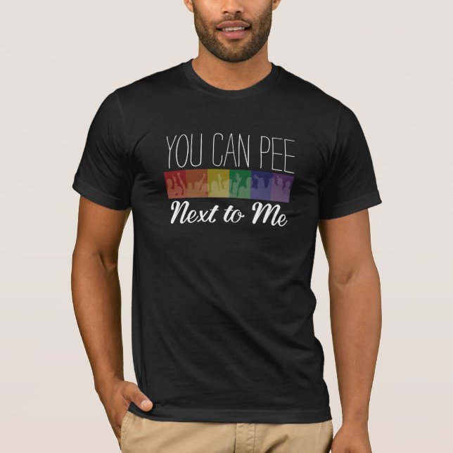 You Can Pee... Next To Me T-Shirt (Front)