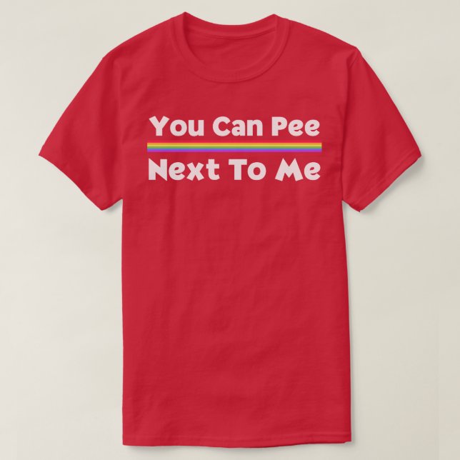 You Can Pee Next To Me T-Shirt (Design Front)