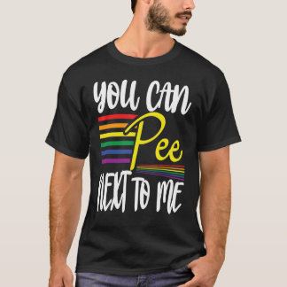 You can pee next to me with rainbow jet T-Shirt