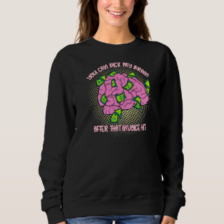 You Can Pick My Brain After That Invoice  Motivati Sweatshirt