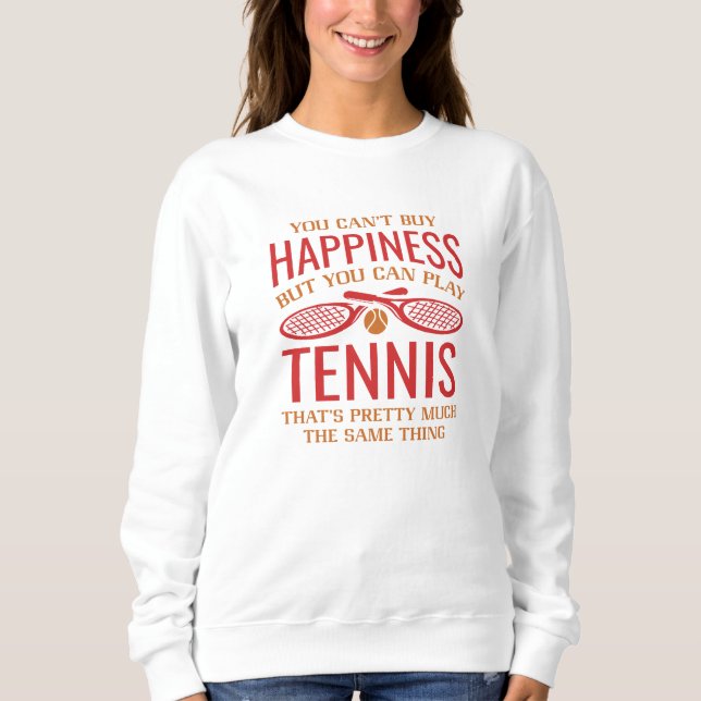You Can Play Tennis Sweatshirt (Front)