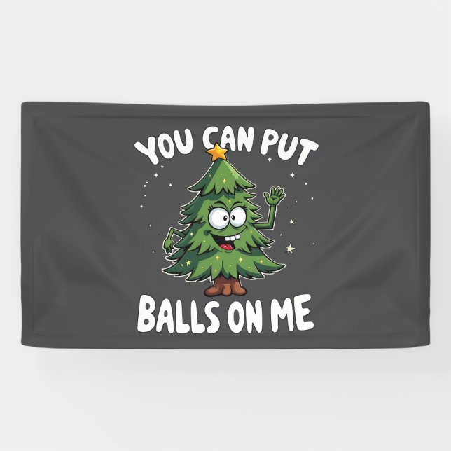 You Can Put Balls on Me Funny Christmas Tree Banner (Horizontal)