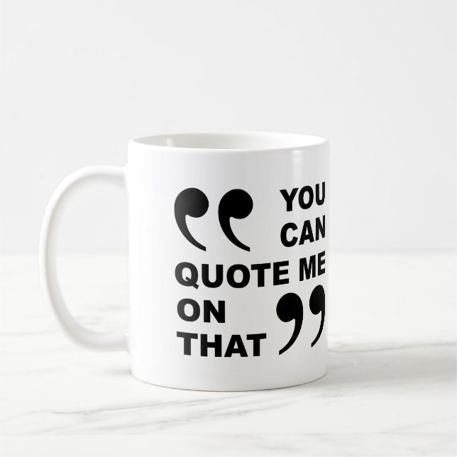 You Can Quote Me On That Funny Mug (Left)