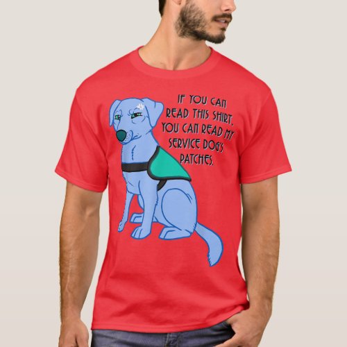 You Can Read My Service Dogs Patches  T_Shirt