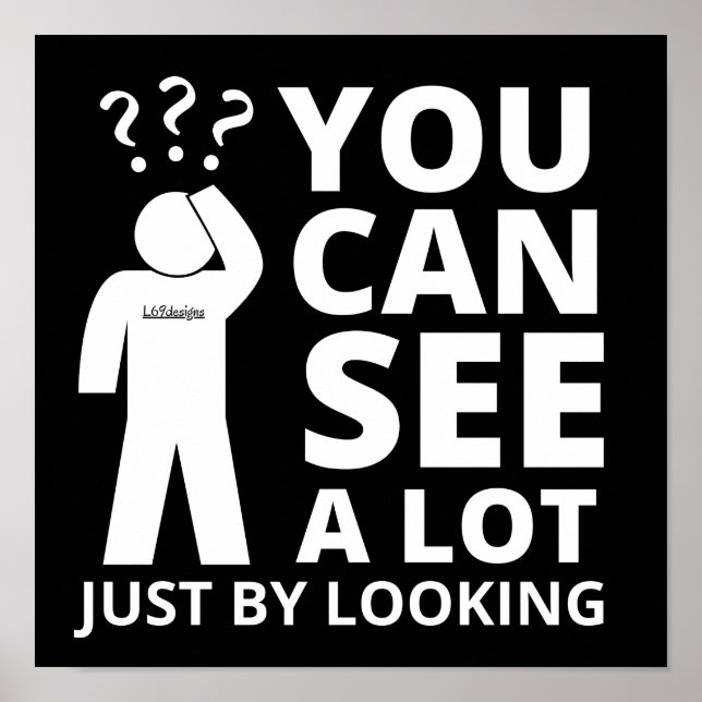 YOU CAN SEE A LOT JUST BY LOOKING funny sarcastic  Poster (Front)