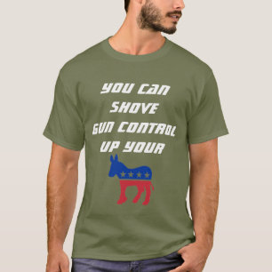 YOU CAN SHOVE GUN CONTROL T-SHIRT