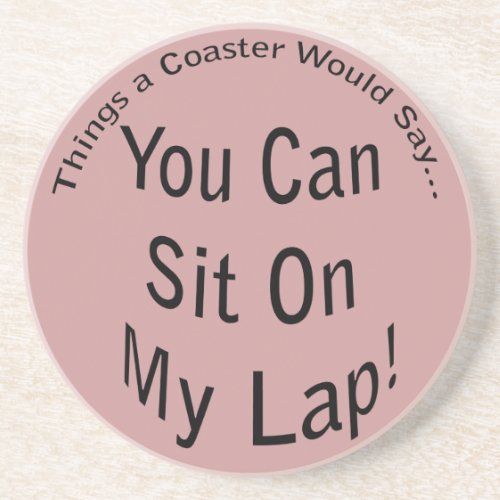 You Can Sit on My Lap Light Coaster