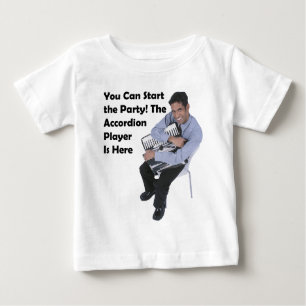 You Can Start the Party! (Accordion) Baby T-Shirt