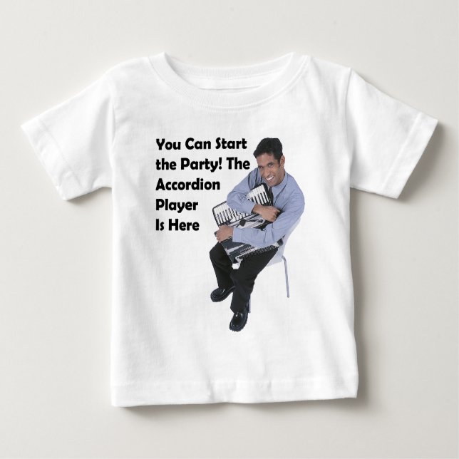 You Can Start the Party! (Accordion) Baby T-Shirt (Front)