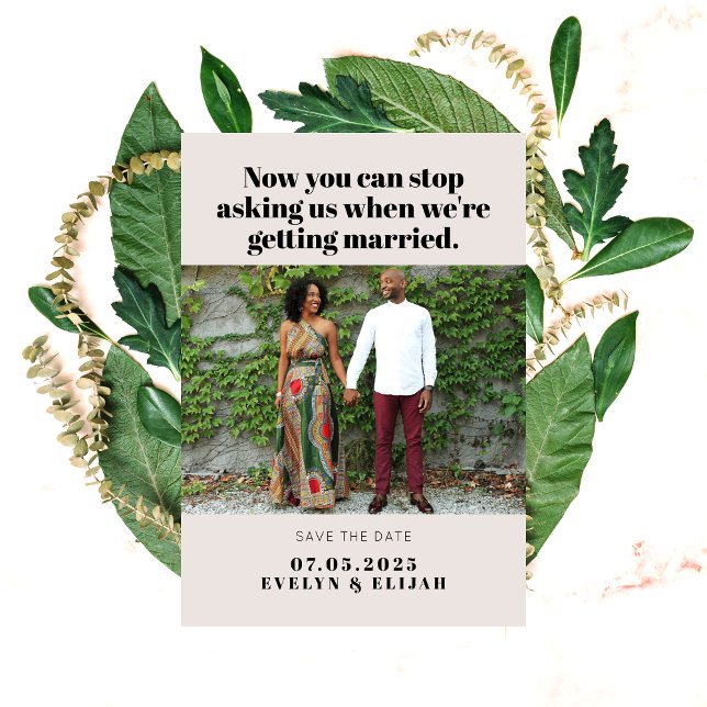 You Can Stop Asking Funny Quote Photo Wedding Save The Date (Creator Uploaded)