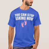 You Can Stop Guessing Now Funny Pregnancy Announcement Shirt