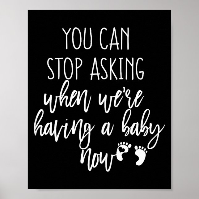 You Can Stop Asking Now Pregnancy New Years Expect Poster (Front)