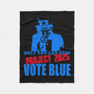 You Can Stop Project 2025 Anti-trump Vote Blue  Fleece Blanket