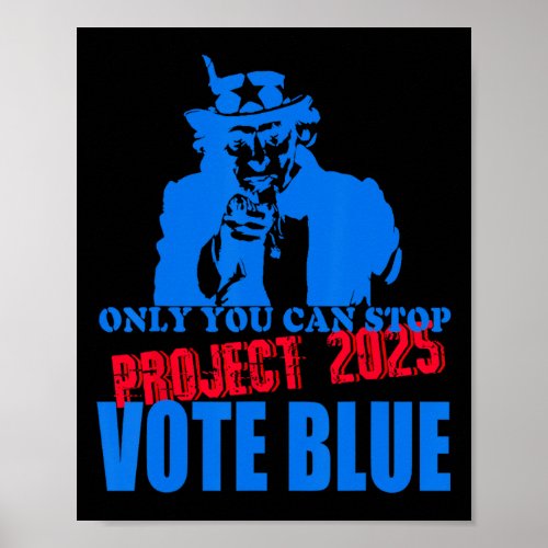 You Can Stop Project 2025 Anti_trump Vote Blue  Poster