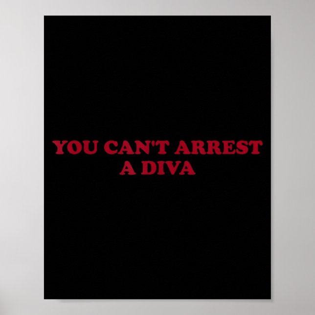 You Can’t Arrest A Diva Funny Sy Attitude Quote  Poster (Front)