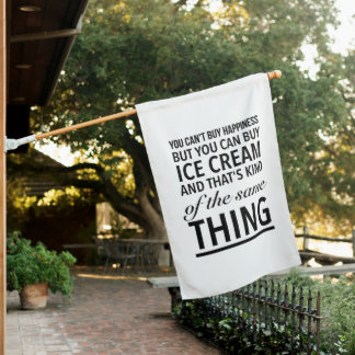 You can’t buy happiness but you can buy ice cream house flag