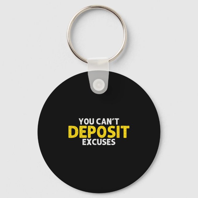 You Can’t Desit Excuses Motivational Entrepreneur  Keychain (Front)